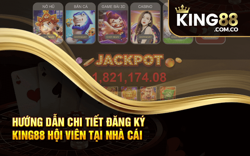 Hướng Dẫn Chi Tiết Đăng Ký King88 Hội Viên Tại Nhà Cái