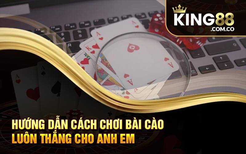 Hướng dẫn cách chơi bài cào luôn thắng cho anh em